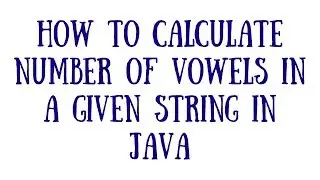 How to calculate number of vowels in a given string in Java