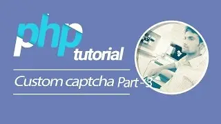 PHP Tutorial | Custom  Captcha (Part 3)