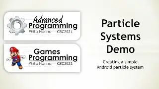 Week 12 - Android Games Programming (CSC2021) - Particle Systems - Demo