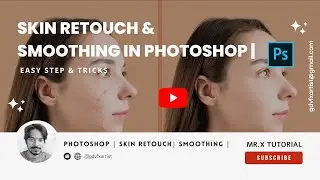 How to Skin Retouch & Smoothing in Photoshop | Easy Step & Tricks | Mr. X Tutorial