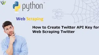 How to Create Twitter API Key for Web Scraping Twitter