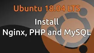 Ubuntu 18.04 Install Nginx, PHP and MySQL