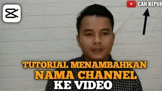 TUTORIAL MENAMBAHKAN NAMA CHANNEL KE VIDEO || CAPCUT 