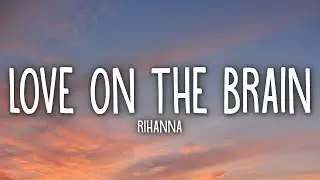 Rihanna - Love On The Brain (Lyrics)