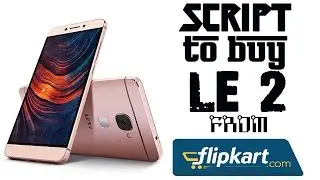 Script/autobuy tricks for buying LeEco Le 2 successfully in Flipkart flash sale