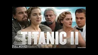 NEW HOLLYWOOD MOVIE FULL MOVIE IN ENGLISH  TITANIC 2  (1997) FULL MOVIE 2025 WATCH NOW