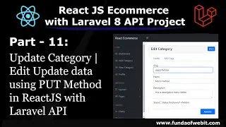 ReactJS Ecom Part 11: Update Category | Edit Update data using PUT Method in ReactJS w/ Laravel API