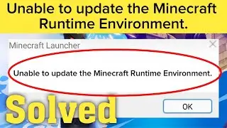 How to Fix Unable To Update The Minecraft Runtime Environment