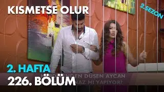 Kısmetse Olur 2. Hafta - 226. Bölüm