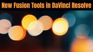 New Fusion Tools in DaVinci Resolve