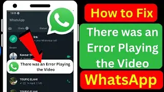 How To Fix “There was an Error Playing the Video On WhatsApp Status (New Update 2023) |