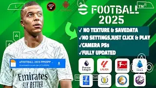 EFOOTBALL PES 2025 PPSSPP ISO NO TEXTURES & NO SAVE DATA NEW KITS 2024/25 REAL FACES & TRANSFERS