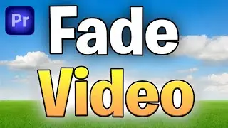 How To Fade Video In & Out In Premiere Pro