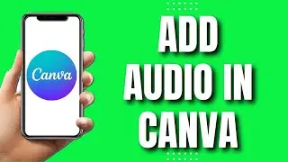 How To Add Audio in Canva App (Easy)