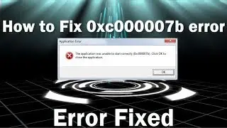 How to Fix Error 0xc00007b in Windows (100% Solved) NOV 2017