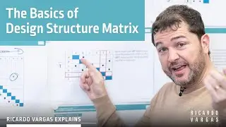 Basics of Design Structured Matrix DSM with Ricardo Vargas