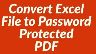 Convert Excel File to Password Protected PDF File with VBA