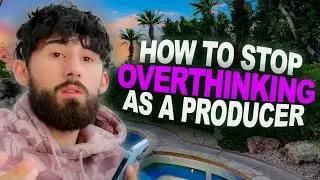 HOW TO STOP OVERTHINKING AS A MUSIC PRODUCER