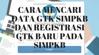 CARA MENCARI DATA GTK SIMPKB DAN REGISTRASI GTK BARU SIMPKB