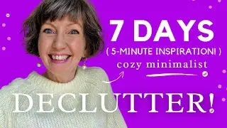 Decluttering motivation! One week, 5 minutes! Cozy Minimalist Flylady