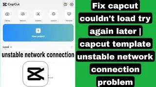 🔴Fix capcut couldn't load try again later | capcut template unstable network connection problem