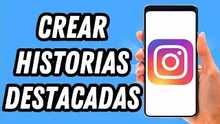 Como crear historias destacadas en Instagram 2025 [3 MÉTODOS] (GUÍA COMPLETA)