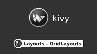 Kivy Tutorial #21 - Layouts and GridLayout | Kivy Basics