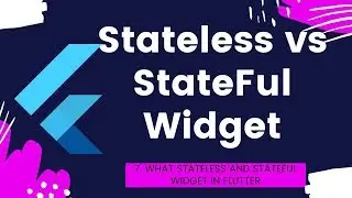 7 Flutter Stateless  vs Stateful widgets