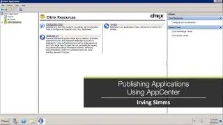 Managing Citrix XenDesktop 7 Solution: Publishing Applications Using AppCenter