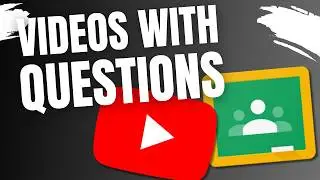 Questions on Videos in Google Classroom