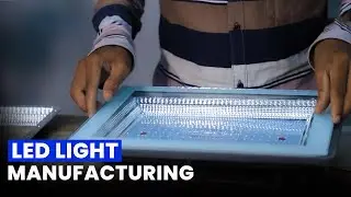 Manufacturing Process of LED Lights | How LED Lights are Made | Assembly Process OF LED Lights