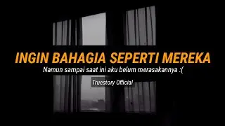 PUISI AKU INGIN BAHAGIA SEPERTI MEREKA | cemburu dalam diam- Truestory Official