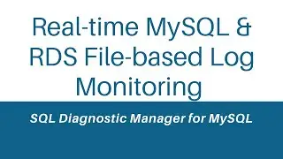 Real-time MySQL Monitoring and RDS File-based Log Monitoring