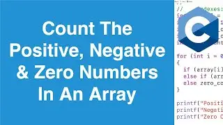 Count The Positive, Negative And Zero Numbers In An Array | C Programming Example