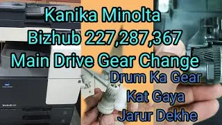 Konica Minolta 227,287,367Main Drive Gear Change||How To Main Drive Section Gear Replacement ||