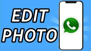 How to edit photo on Whatsapp [2 METHODS] (FULL GUIDE)