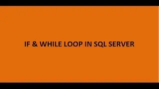 IF,While Loop in SQL Server