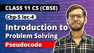 Chapter 5 Introduction to Problem Solving | Pseudocode | Class 11 Computer Science |