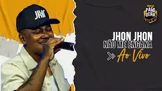 Jhon Jhon - Não Me Engana 