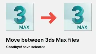 Move between 3ds Max files | No save selected needed!