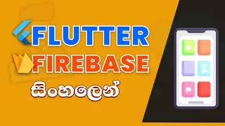 Flutter & Firebase Tutorial in Sinhala (සිංහලෙන්)  : 2023 - Full Beginners Guide