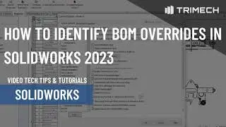 How to Identify BOM Overrides in SOLIDWORKS 2023