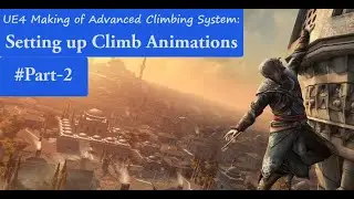 UE4 Climbing System-Setting Up Climbing Animations-UE4 Tutorials #2