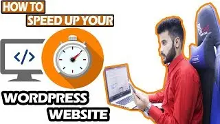 How To Speed Up Your Wordpress Website | Website Optimization