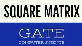 VIDEO 3 | SQUARE MATRIX |  GATE COMPUTER SCIENCE