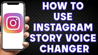 How to Use Instagram Story Voice Changer | How to Use Voice Changer on Instagram