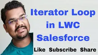 #67 Iterator Loop in LWC Salesforce |Render List using iterator loop in HTML Lightning Web Component