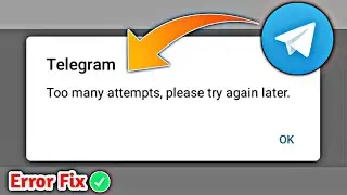 How to Fix Telegram too many attempts please try again later problem solved 2024