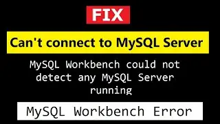 FIX: Cant connect to MySQL Server:  MySQL Workbench could not detect any MySQL running