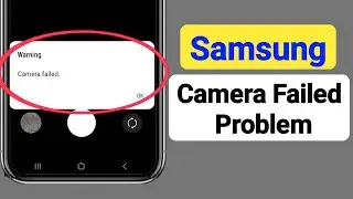 How To Fix Samsung Camera Failed Problem | Warning Camera Failed Problem